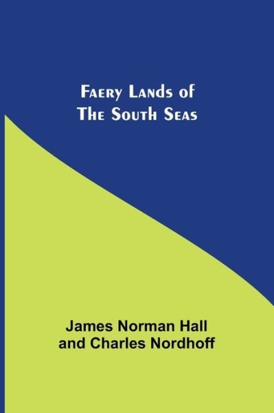 Faery Lands of the South Seas - James Norman Hall - Bücher - Alpha Edition - 9789355394095 - 22. November 2021