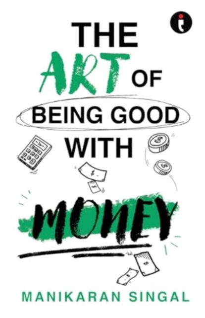 Cover for Manikaran Singal · The Art of Being Good with Money (Paperback Book) (2024)