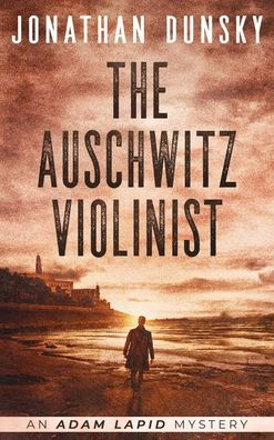 Cover for Jonathan Dunsky · The Auschwitz Violinist (Hardcover Book) (2021)