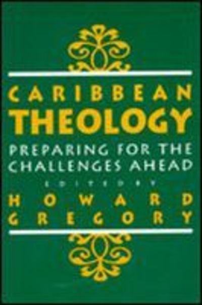 Cover for Howard Gregory · Caribbean Theology: Preparing for the Challenges ahead (Hardcover Book) (1995)