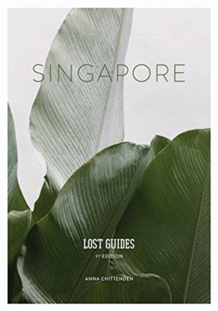 Cover for Anna Chittenden · Lost Guides - Singapore: A Unique, Stylish and Offbeat Travel Guide to Singapore (Pocketbok) (2017)
