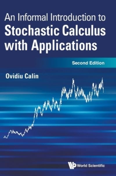 Cover for Calin, Ovidiu (Eastern Michigan University, Usa) · Informal Introduction To Stochastic Calculus With Applications, An (Hardcover Book) [Second edition] (2021)