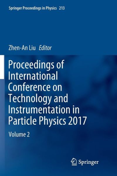 Cover for Proceedings of International Conference on Technology and Instrumentation in Particle Physics 2017: Volume 2 - Springer Proceedings in Physics (Paperback Book) [Softcover reprint of the original 1st ed. 2018 edition] (2018)