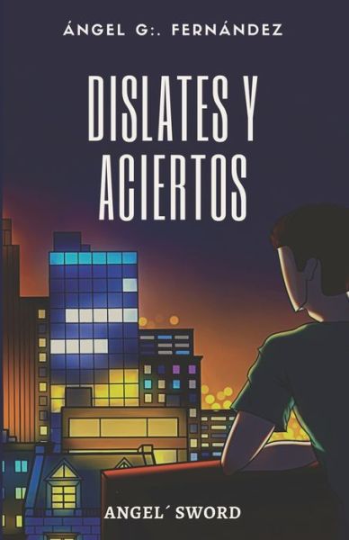 Cover for Angel G G Fernandez · Dislates y aciertos (Paperback Book) (2021)