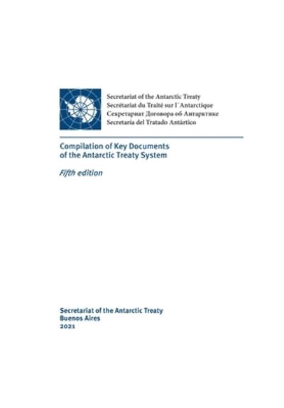 Cover for Secretariat of the Antarctic Treaty · Compilation of Key Documents of the Antarctic Treaty System. Fifth edition (Paperback Book) (2022)