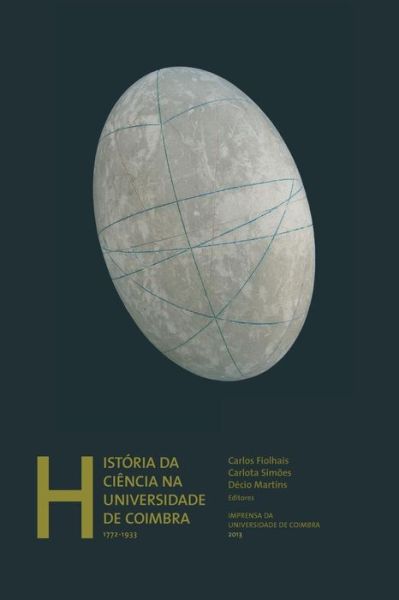 Historia da ciencia na Universidade de Coimbra - Carlota Simoes - Livros - Imprensa Da Universidade de Coimbra - 9789892606095 - 28 de junho de 2013