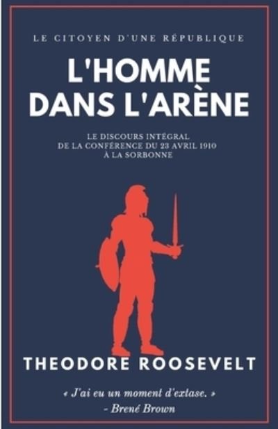 Cover for Theodore Roosevelt · L'Homme dans l'Arene: Le Citoyen d'une Republique (Paperback Bog) (2021)
