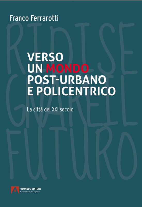 Cover for Franco Ferrarotti · Verso Un Mondo Post-Urbano E Policentrico. La Citta Del XXI Secolo (Book)