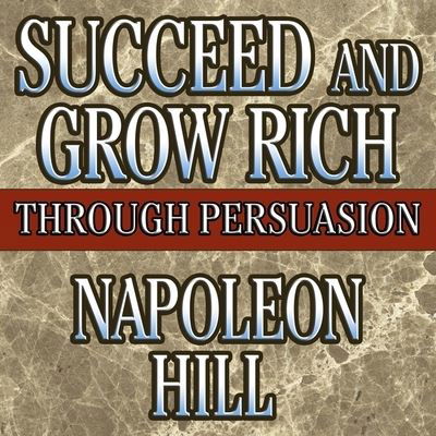 Succeed and Grow Rich Through Persuasion - Napoleon Hill - Music - Gildan Media Corporation - 9798200621095 - June 1, 2014