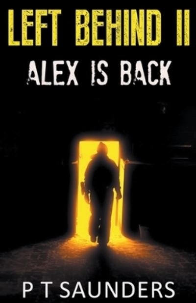 Cover for P T Saunders · Left Behind I.I Alex is Back - Left Behind (Pocketbok) (2020)