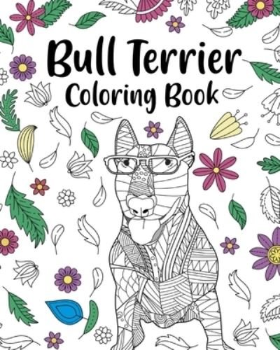 Cover for PaperLand · Bull Terrier Coloring Book: Bull Terrier Painting Page, Animal Mandala Coloring Pages (Paperback Book) (2024)