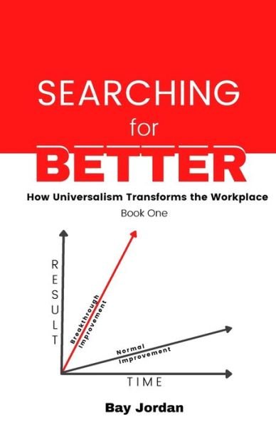 Cover for Bay Jordan · Searching for Better Book One: How universalism transforms the workplace - Searching for Better (Paperback Book) (2022)