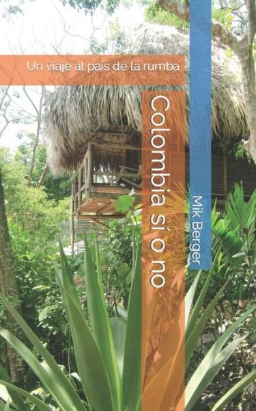 Cover for Mik Berger · Colombia si o no: Un viaje al pais de la rumba (Paperback Bog) (2022)