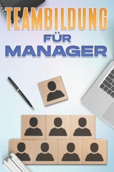 Cover for D K Hawkins · Teambildung Fur Fuhrungskrafte: Managementfahigkeiten fur Manager (Paperback Bog) (2021)