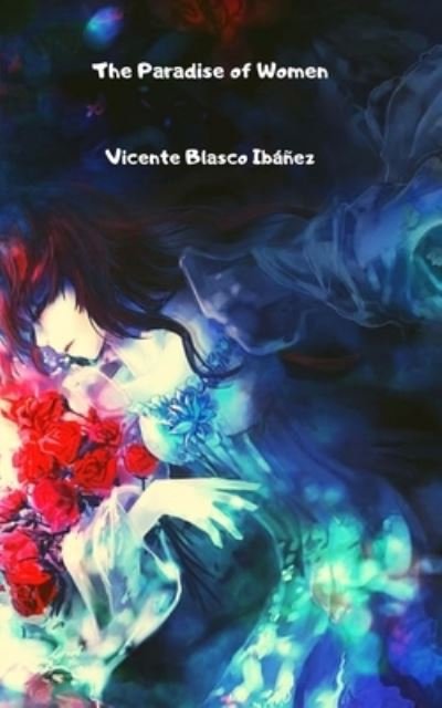 Cover for Vicente Blasco Ibanez · The Paradise of Women (Taschenbuch) (2021)