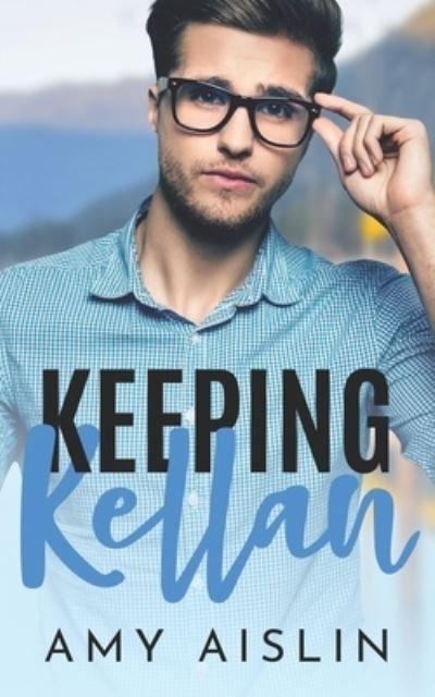 Cover for Amy Aislin · Keeping Kellan - Keeping Him (Paperback Bog) (2021)