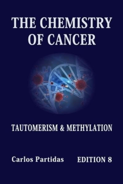 Cover for Carlos L Partidas · The Chemistry of Cancer: Tautomerism &amp; Methylation (Pocketbok) (2021)