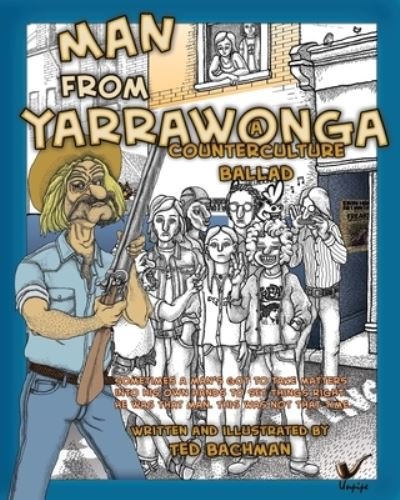 Man from Yarrawonga: A Counterculture Ballad - Ted Bachman - Bøger - Independently Published - 9798543737095 - 6. november 2021