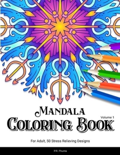 Cover for P R Fhunta · Mandala Coloring Book For Adult, 50 Stress Relieving Designs, Volume 1 (Paperback Book) (2020)