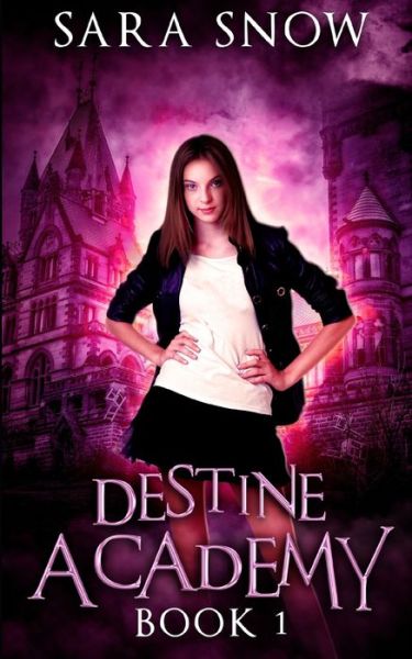 Cover for Sara Snow · Destine Academy Book 1 (Paperback Book) (2020)