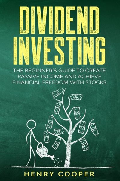 Dividend Investing - Henry Cooper - Books - INDEPENDENTLY PUBLISHED - 9798615292095 - February 19, 2020