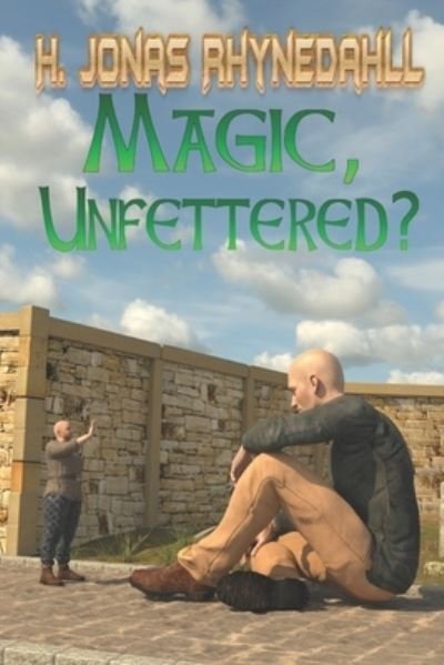 Cover for H Jonas Rhynedahll · Magic, Unfettered? (Paperback Book) (2020)