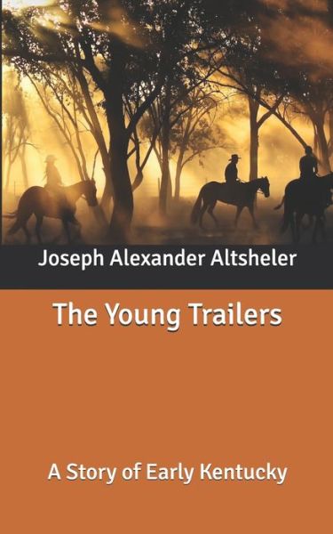 Cover for Joseph a Altsheler · The Young Trailers: A Story of Early Kentucky (Paperback Book) (2020)