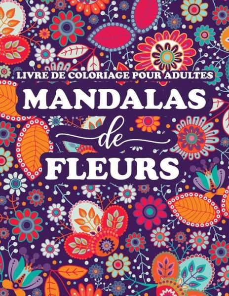 Cover for Matty Publishing · Livre de Coloriage pour Adultes Mandalas de fleurs (Paperback Book) (2020)