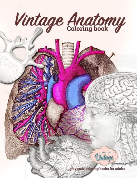 Vintage, anatomy coloring book, grayscale coloring books for adults - Living Art Vintage - Książki - Independently Published - 9798643235095 - 4 maja 2020