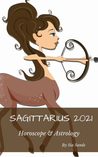 Cover for Sia Sands · Sagittarius 2021 (Paperback Book) (2020)