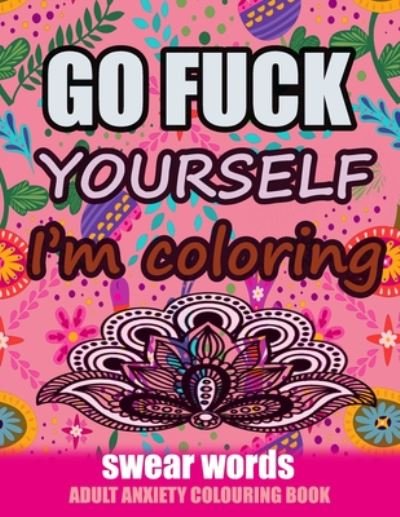 Cover for Relaxing Coloring · Go Fuck Yourself I'm Coloring (Paperback Book) (2020)