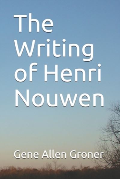 Cover for Gene Allen Groner · The Writing of Henri Nouwen (Pocketbok) (2020)