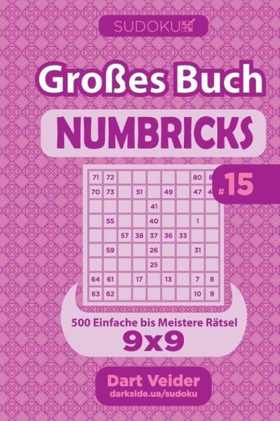 Cover for Dart Veider · Sudoku Grosses Buch Numbricks - 500 Einfache bis Meistere Ratsel 9x9 (Band 15) - German Edition (Paperback Bog) (2020)