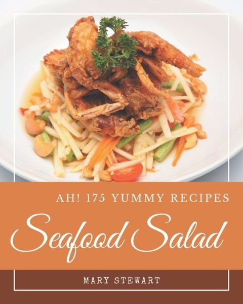 Cover for Mary Stewart · Ah! 175 Yummy Seafood Salad Recipes (Paperback Book) (2020)