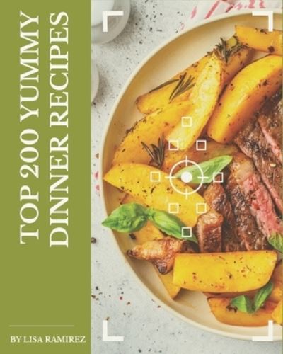 Cover for Lisa Ramirez · Top 200 Yummy Dinner Recipes (Paperback Book) (2020)