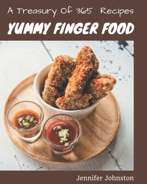 Cover for Jennifer Johnston · A Treasury Of 365 Yummy Finger Food Recipes (Paperback Book) (2020)