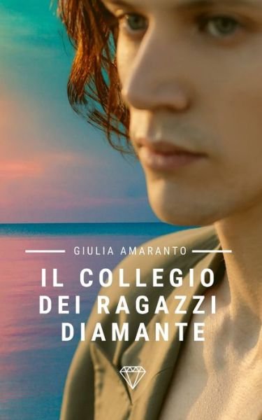 Cover for Giulia Amaranto · Il collegio dei ragazzi diamante (Paperback Bog) (2020)