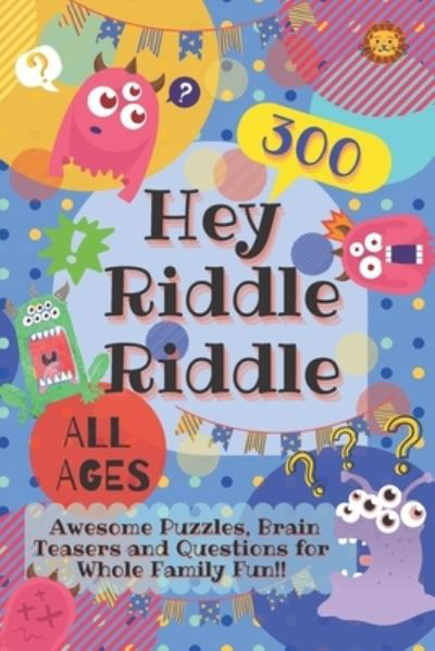 Hey Riddle Riddle - Laughing Lion - Książki - Independently Published - 9798697852095 - 14 października 2020