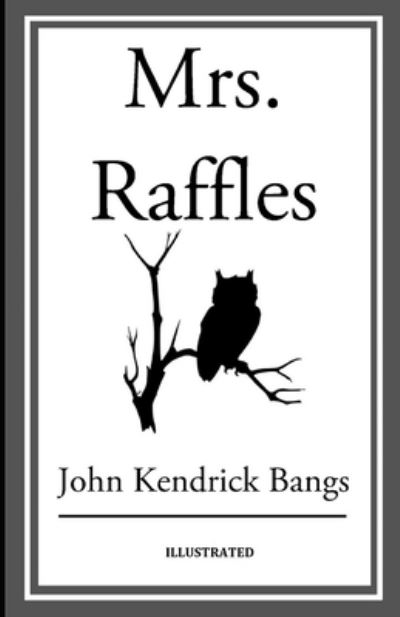 Cover for John Kendrick Bangs · Mrs. Raffles Illustrated (Taschenbuch) (2021)