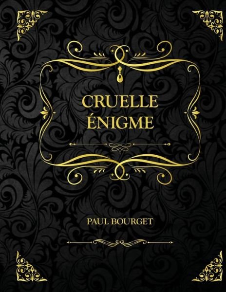Cover for Paul Bourget · Cruelle Enigme: Edition Collector - Paul Bourget (Paperback Book) (2021)