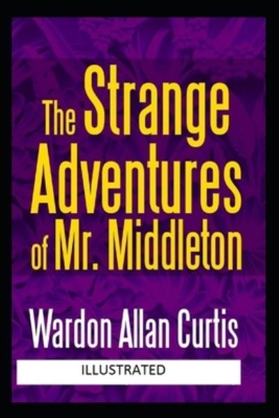 Cover for Wardon Allan Curtis · The Strange Adventures of Mr. Middleton Illustrated (Paperback Book) (2021)