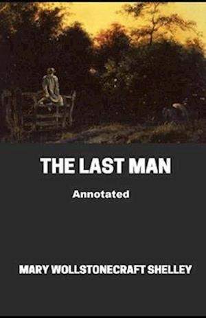 Cover for Mary W Shelley · The Last Man Annotated (Paperback Book) (2021)