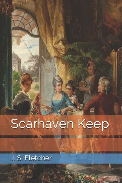 Cover for J S Fletcher · Scarhaven Keep (Paperback Book) (2021)