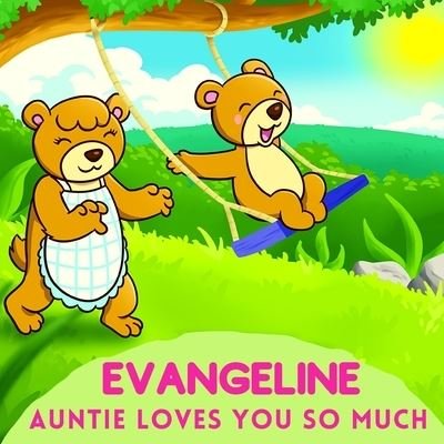 Cover for Sweetie Baby · Evangeline Auntie Loves You So Much: Aunt &amp; Niece Personalized Gift Book to Cherish for Years to Come (Paperback Bog) (2021)