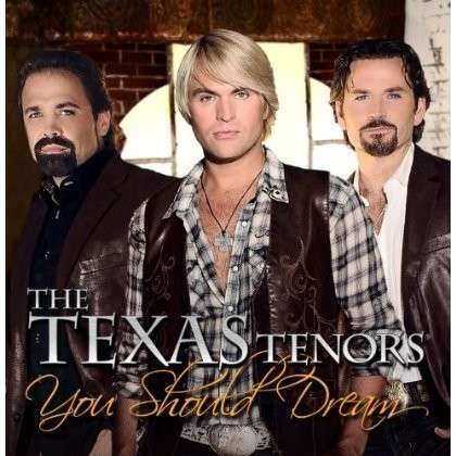 You Should Dream - Texas Tenors - Musik - TEXAS TENORS - 0045635361096 - 10 december 2013