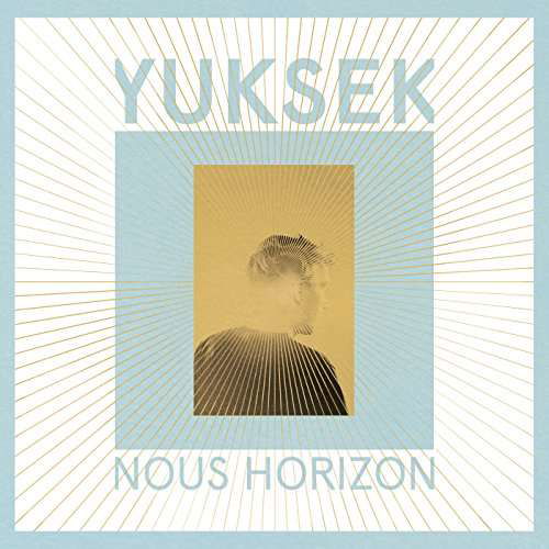 Nous Horizon - Yuksek - Muzyka - UNIVERSAL - 0602557309096 - 3 marca 2017