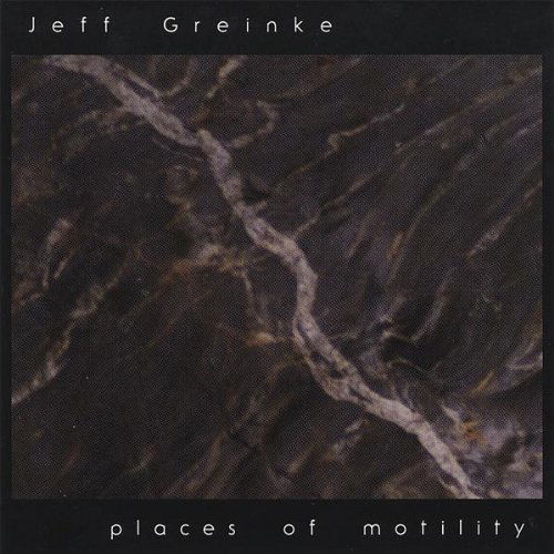 Cover for Jeff Greinke · Places of Motility (CD) (2006)