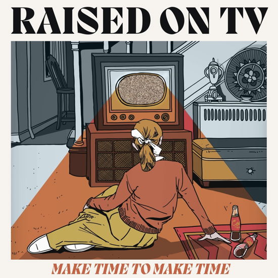 Cover for Raised on Tv · Make Time to Make Time (CD) (2024)