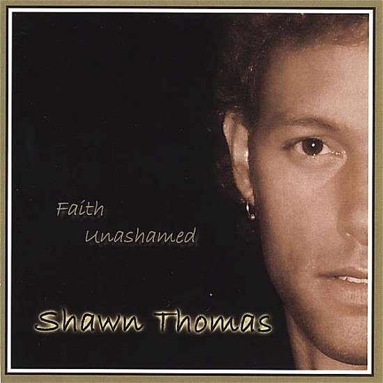 Cover for Shawn Thomas · Faith Unashamed (CD) (2006)