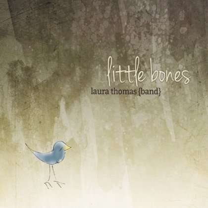 Little Bones - Laura Thomas - Music - Laura Thomas Band - 0884501926096 - July 1, 2013